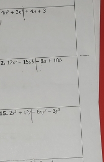 4n^3+3n^2|+4n+3
2. 12a^2-15ab-8a+10b
15. 2x^3+x^2y-6xy^2-3y^3