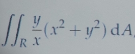 ∈t ∈t _R y/x (x^2+y^2)dA