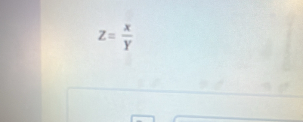 z= x/Y 