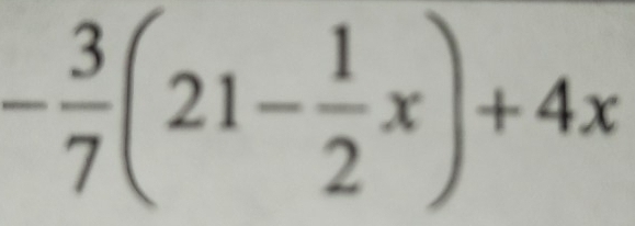 - 3/7 (21- 1/2 x)+4x