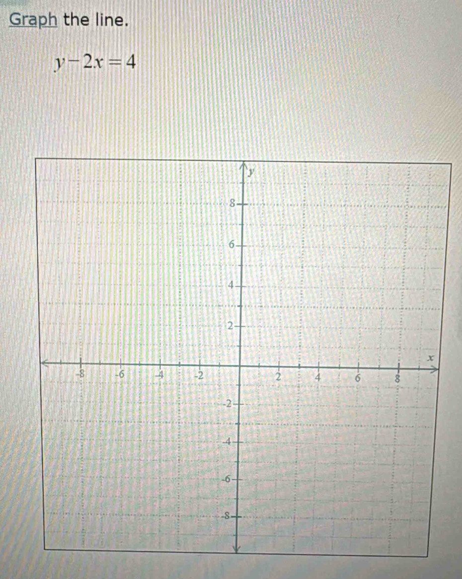 Graph the line.
y-2x=4