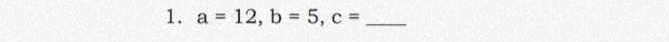 a=12, b=5, c= _