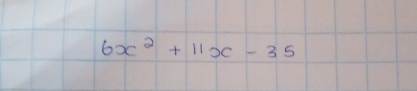 6x^2+11x-35