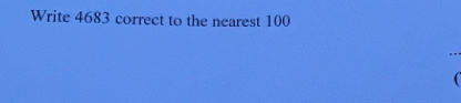 Write 4683 correct to the nearest 100