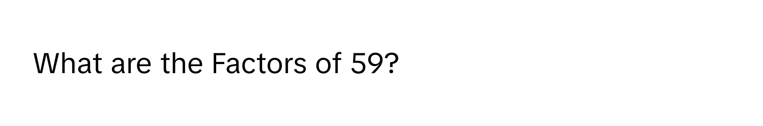 What are the Factors of 59?