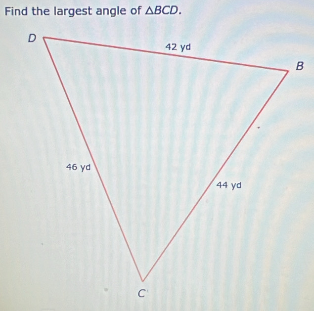 Find the largest angle of △ BCD.