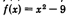 f(x)=x^2-9