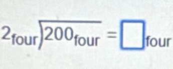 2_fourencloselongdiv 200_four=□ _four