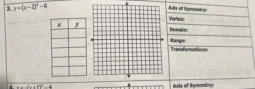 y=(x-2)^2-6 Axis of Symmetry: 
Vertex: 
Domain: 
Range: 
Transformations: 
4. v=-(x+1)^2-4 Axis of Symmetry:
