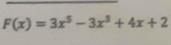 F(x)=3x^5-3x^3+4x+2