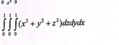 0 x^20
∈tlimits _0^(1∈tlimits _0^1∈tlimits _0^1(x^2)+y^2+z^2)dzdydx