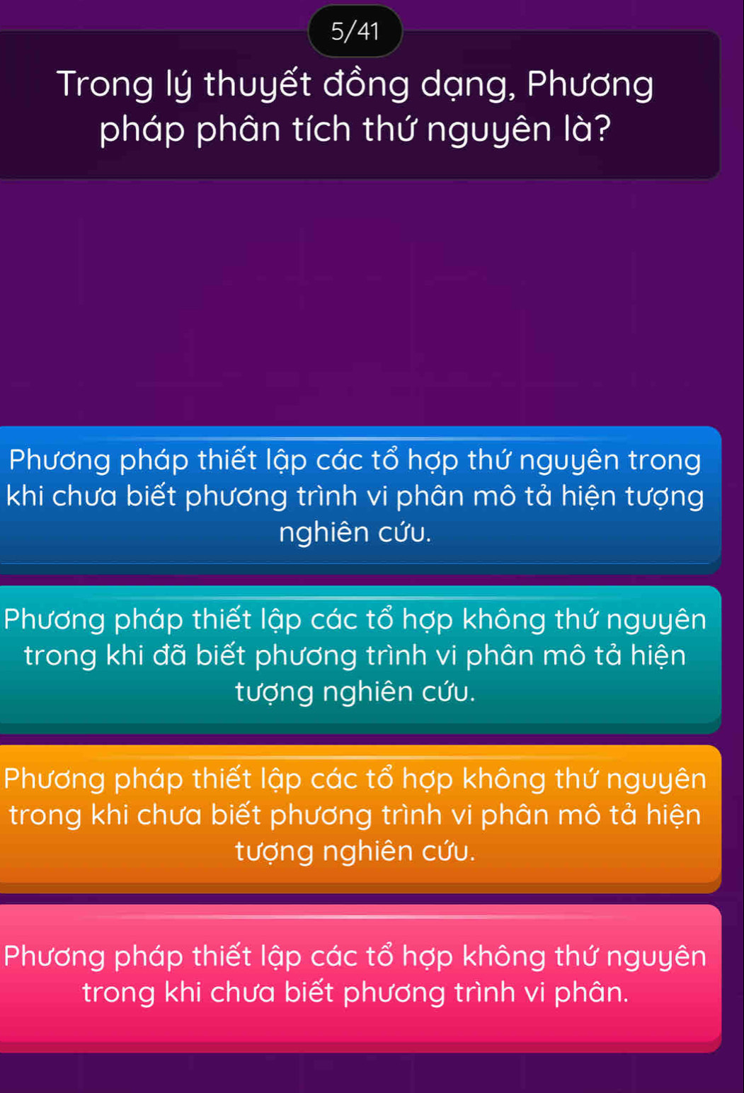 5/41
Trong lý thuyết đồng dạng, Phương
pháp phân tích thứ nguyên là?
Phương pháp thiết lập các tổ hợp thứ nguyên trong
khi chưa biết phương trình vi phân mô tả hiện tượng
nghiên cứu.
Phương pháp thiết lập các tổ hợp không thứ nguyên
trong khi đã biết phương trình vi phân mô tả hiện
tượng nghiên cứu.
Phương pháp thiết lập các tổ hợp không thứ nguyên
trong khi chưa biết phương trình vi phân mô tả hiện
tượng nghiên cứu.
Phương pháp thiết lập các tổ hợp không thứ nguyên
trong khi chưa biết phương trình vi phân.