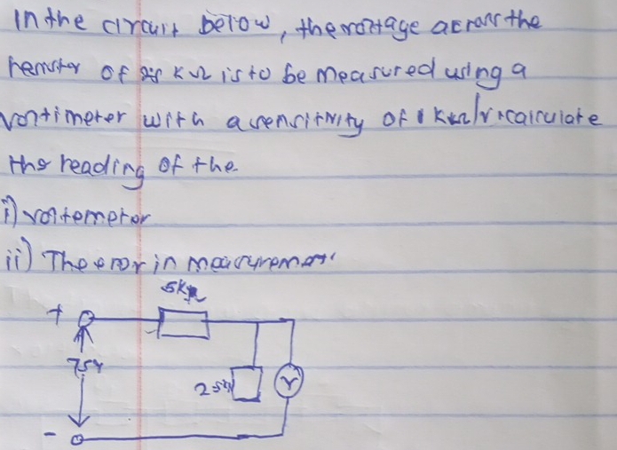 In the circart below, therortage acran the 
rencher of ar ku is to be measured using a 
vontimeter with a cencitwity of Ikunlvicalculare 
the reading of the 
von.temeror 
Theemr in meacurema 
Sky
754
25 (V
-0