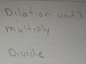 Dilation ont3 
multiply 
Diuide