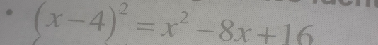 (x-4)^2=x^2-8x+16