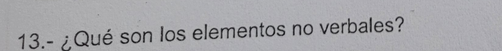 13.- ¿Qué son los elementos no verbales?