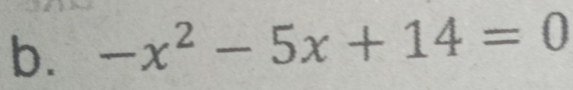 -x^2-5x+14=0