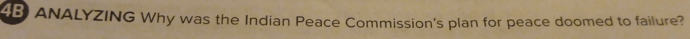 4B ANALYZING Why was the Indian Peace Commission's plan for peace doomed to failure?