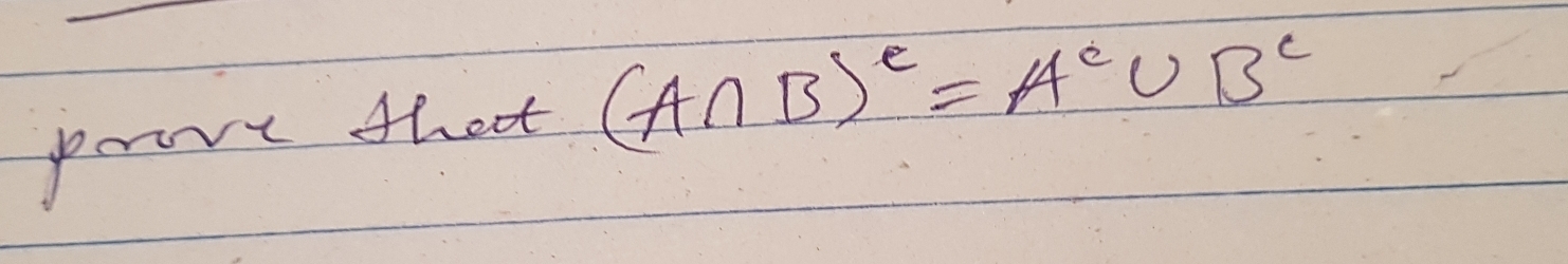 poire that (A∩ B)^e=A^c∪ B^c