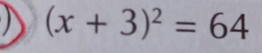 (x+3)^2=64