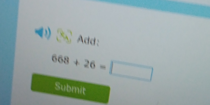 Add:
668+26=□
Submit