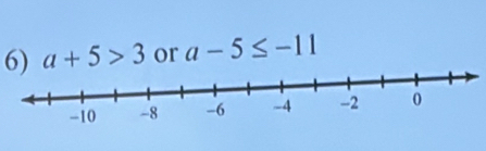 a+5>3 or a-5≤ -11