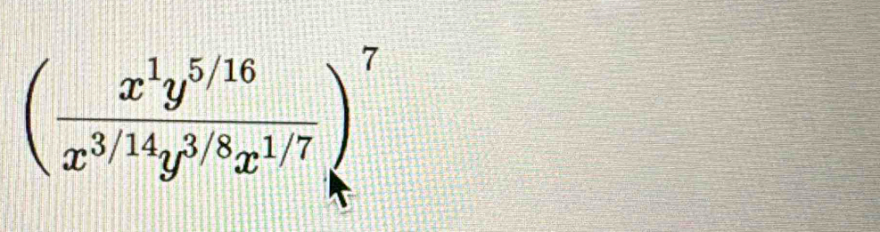 ( (x^1y^(5/16))/x^(3/14)y^(3/8)x^(1/7) )^7