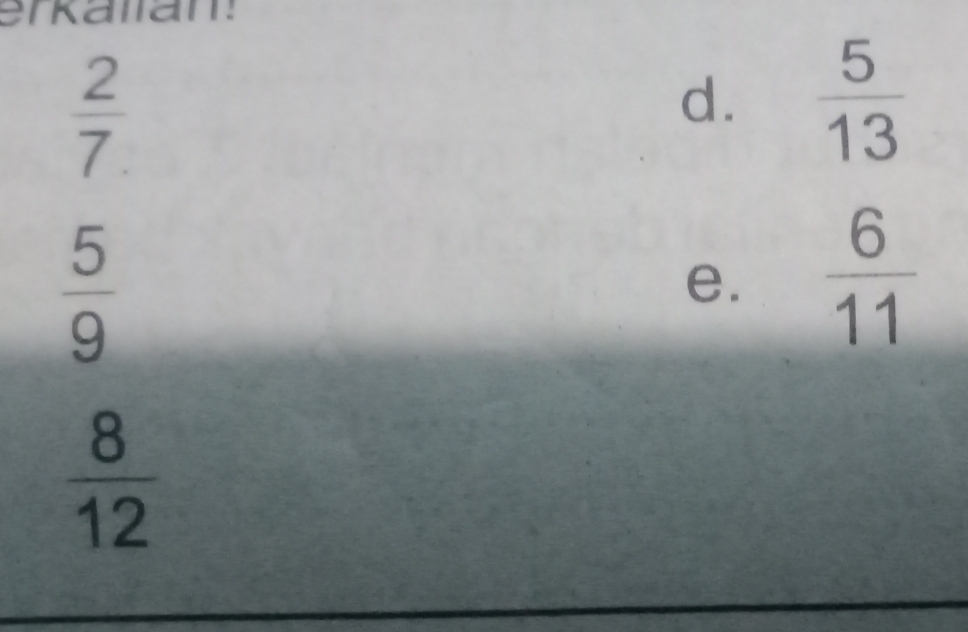 erkatan.
 2/7 
d.  5/13 
 5/9 
e.  6/11 
 8/12 