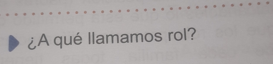 ¿A qué llamamos rol?