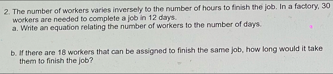 Solved: The number of workers varies inversely to the number of hours ...