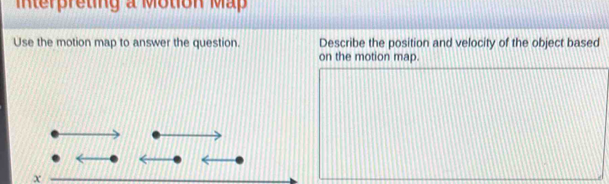 Solved: Interpreting a Motion Map Use the motion map to answer the ...