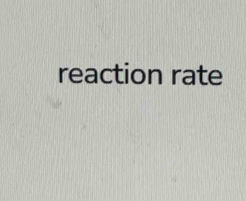 reaction rate