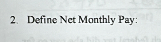 Define Net Monthly Pay: