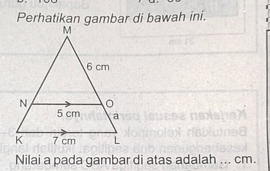 Perhatikan gambar di bawah ini. 
Nilai a pada gambar di atas adalah ... cm.