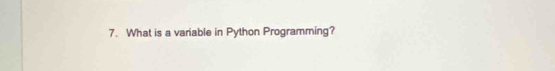 What is a variable in Python Programming?