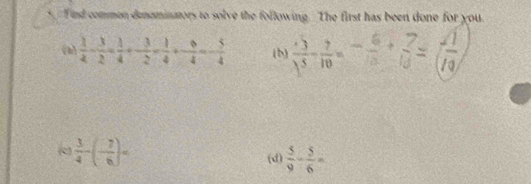 Find common denominators to solve the following. The first has been done for you.
(b)  3/5 - 7/10 =
(c)  3/4 -(- 7/6 )=
(d)  5/9 - 5/6 =