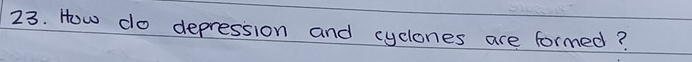 How do depression and cyclones are formed?