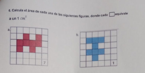 Calcula el área de cada una de las siguientes figuras, donde cada □ equivale
aun1cm^2