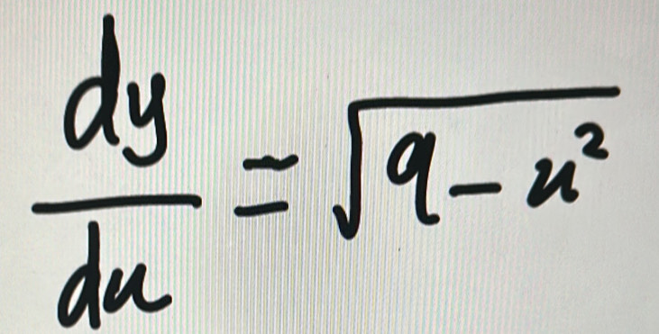  dy/dx =sqrt(9-x^2)