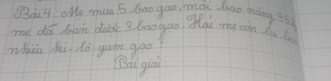 Sail ce mua s Gao gao, mái Qao máng 95
me dot leam did 3 baogao flai oe con Rài l
whièi hi tó-gam glao?
Bau quái