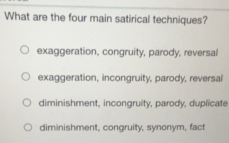 Solved: What are the four main satirical techniques? exaggeration ...