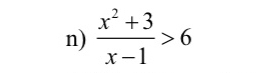  (x^2+3)/x-1 >6