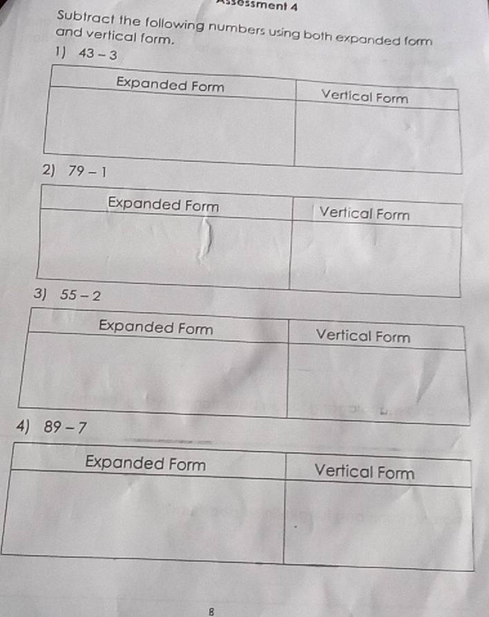 Assessment 4
Subtract the following numbers using both expanded form
and vertical form.
1) 43-3
B