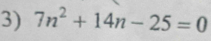 7n^2+14n-25=0