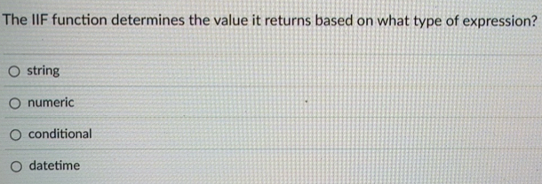 Solved: The IIF function determines the value it returns based on what ...