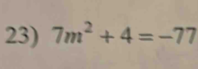 7m^2+4=-77