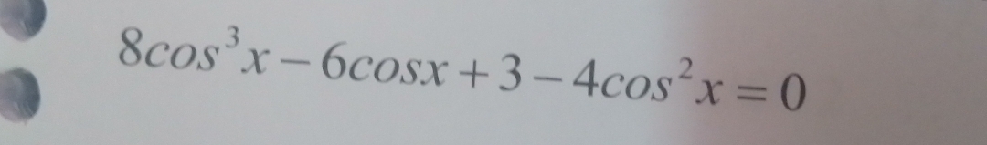 8cos^3x-6cos x+3-4cos^2x=0