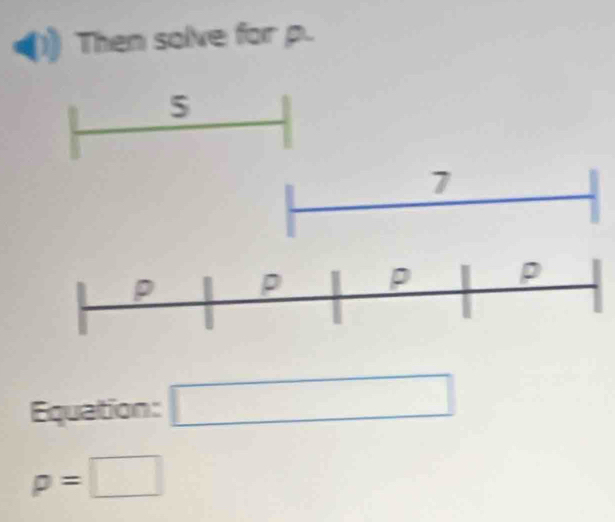 Then solve for p. 
Equation: □
p=□