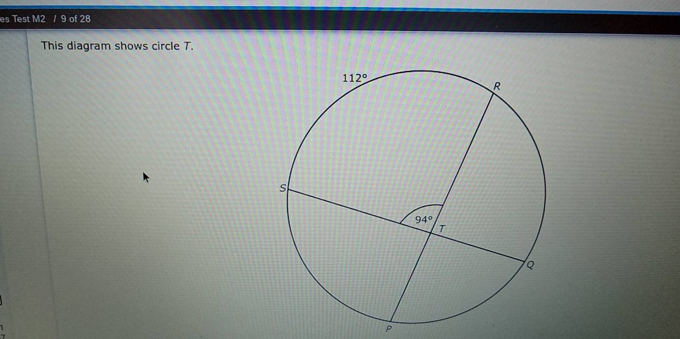 es Test M2 / 9 of 28
This diagram shows circle T.
P