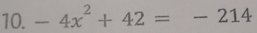 -4x^2+42=-214